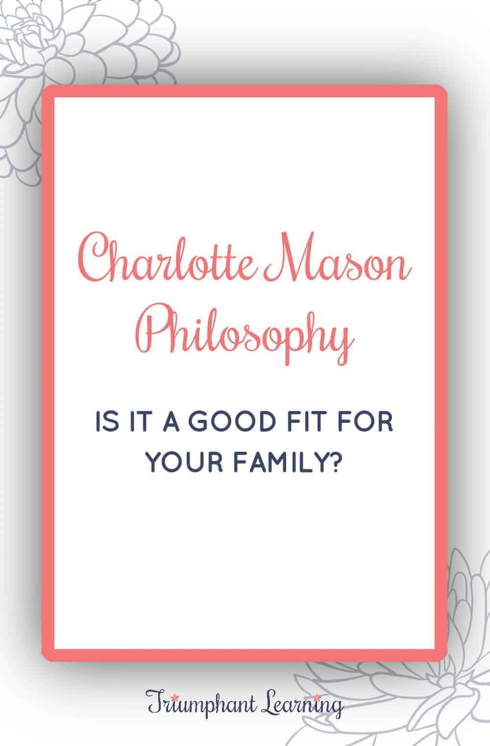 Learn how to know if the Charlotte Mason philosophy is a good fit for your family and practical tips to help you get started. via @TriLearning