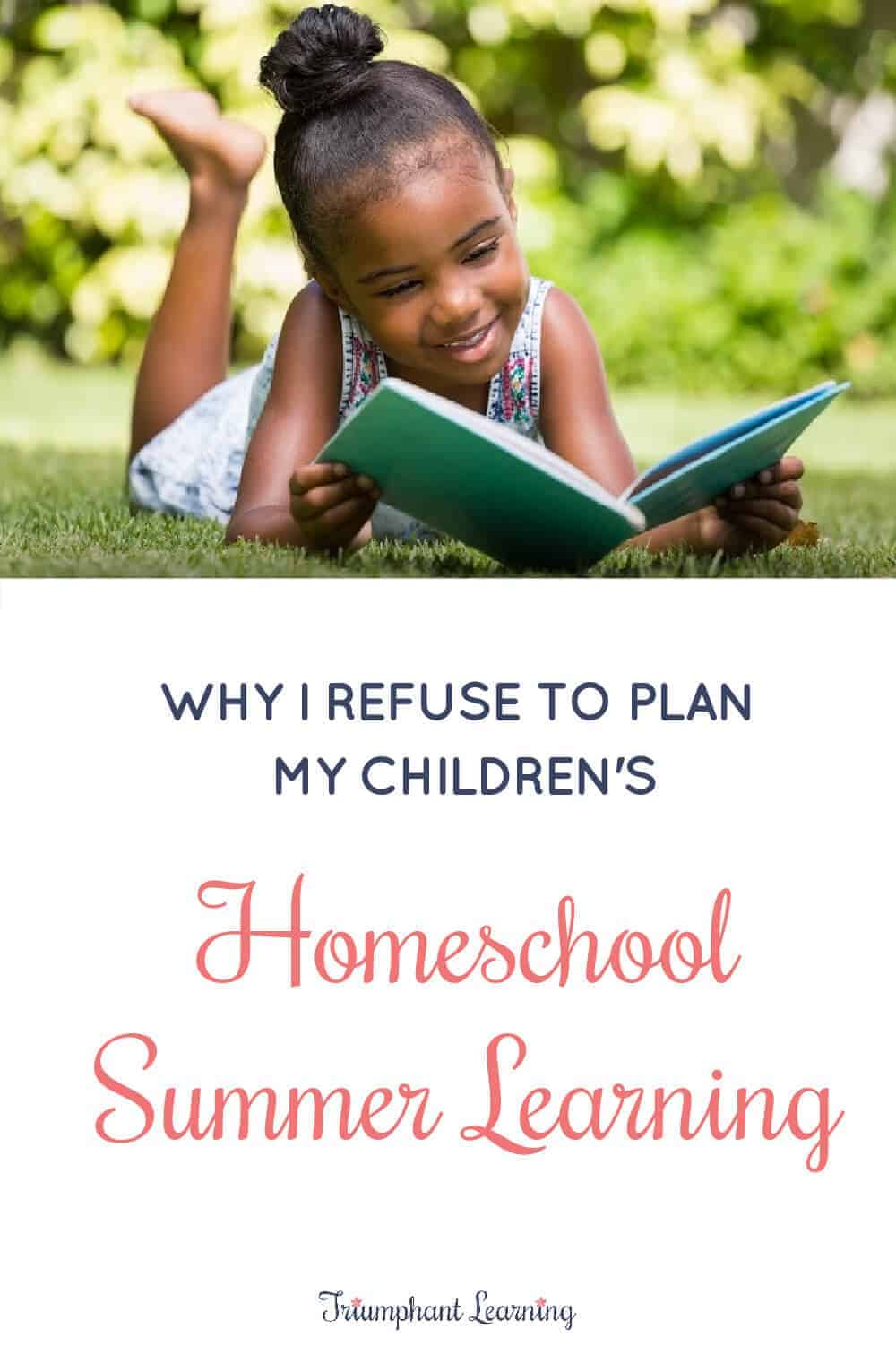I no longer plan my children's homeschool summer learning. What I do instead helps our entire school year run smoother. via @TriLearning