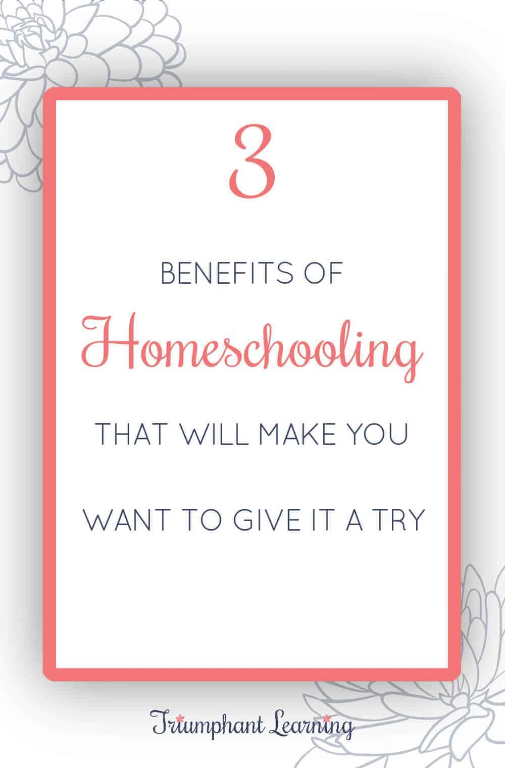 There are many benefits of homeschooling. Learn about three of those benefits and how you can decide if you should homeschool. via @TriLearning