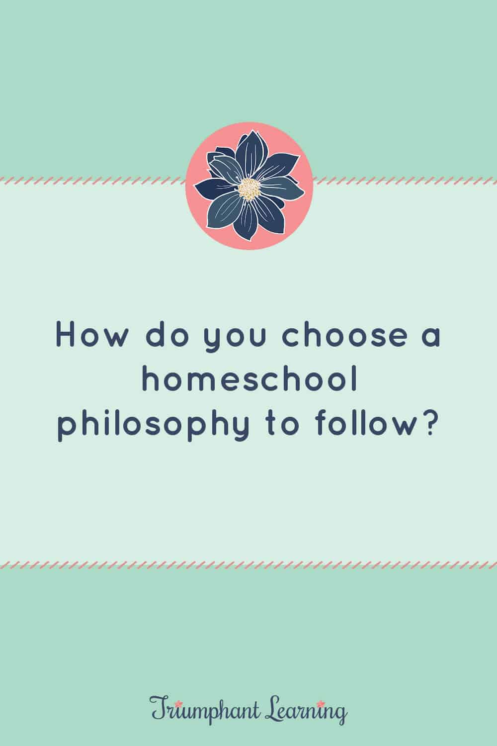 Learn what you need to know to choose a homeschool philosophy. Includes an overview and resource suggestions of seven common homeschool approaches. via @TriLearning