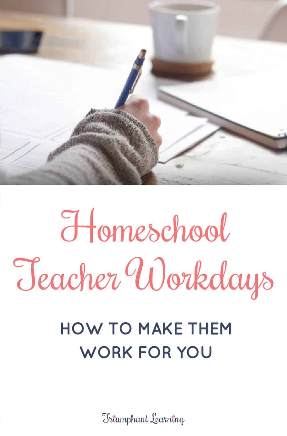 Homeschool teacher workdays can diminish your stress level. Learn what you need to know to take advantage of them in your homeschool. via @TriLearning