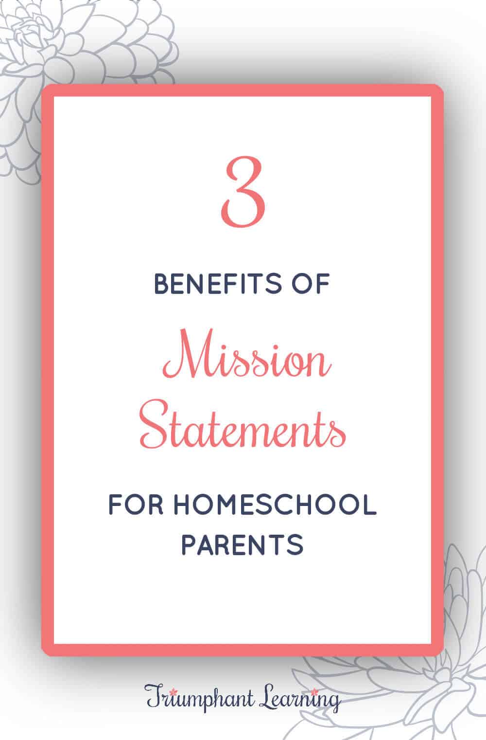 Learn three benefits of mission statements that will inspire you to write them for you, your family, and your homeschool. via @TriLearning