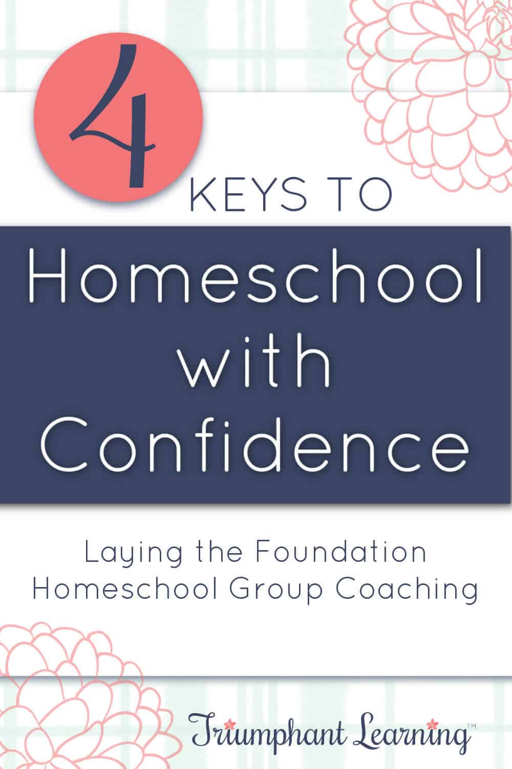 Learn about the four key principles every home educator should consider as you lay the foundation to homeschool with confidence. At the end of this homeschool group coaching program, you will know what to consider as you make decisions that are best for your children. via @TriLearning