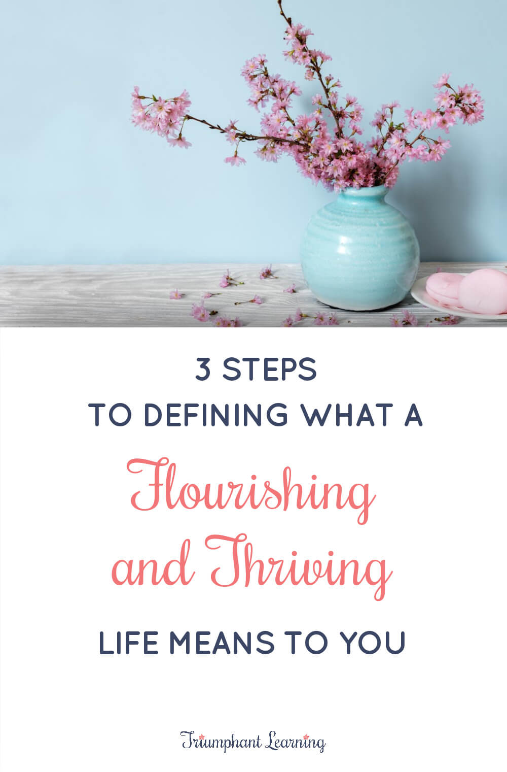 Flourishing and thriving mean something different to everyone. Learn three steps to define what flourishing and thriving mean to you. via @TriLearning